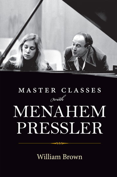 Cover for William Brown · Master Classes with Menahem Pressler (Hardcover Book) (2019)