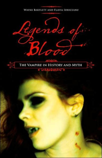 Cover for Wayne Bartlett · Legends of Blood: The Vampire in History and Myth (Hardcover Book) [New edition] (2006)