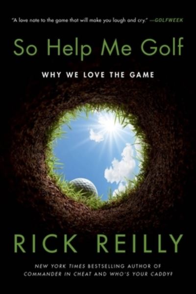 So Help Me Golf - Rick Reilly - Books - Hachette Books - 9780306924927 - May 23, 2023