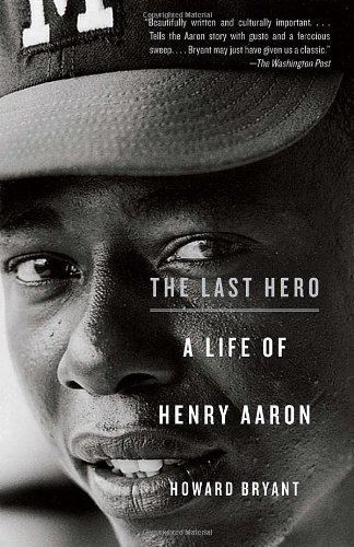 Cover for Howard Bryant · The Last Hero: A Life of Henry Aaron (Pocketbok) [Reprint edition] (2011)