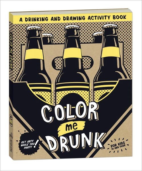 Color Me Drunk: A Drinking and Drawing Activity Book - Potter Gift - Kirjat - Random House USA Inc - 9780307886927 - tiistai 7. elokuuta 2012