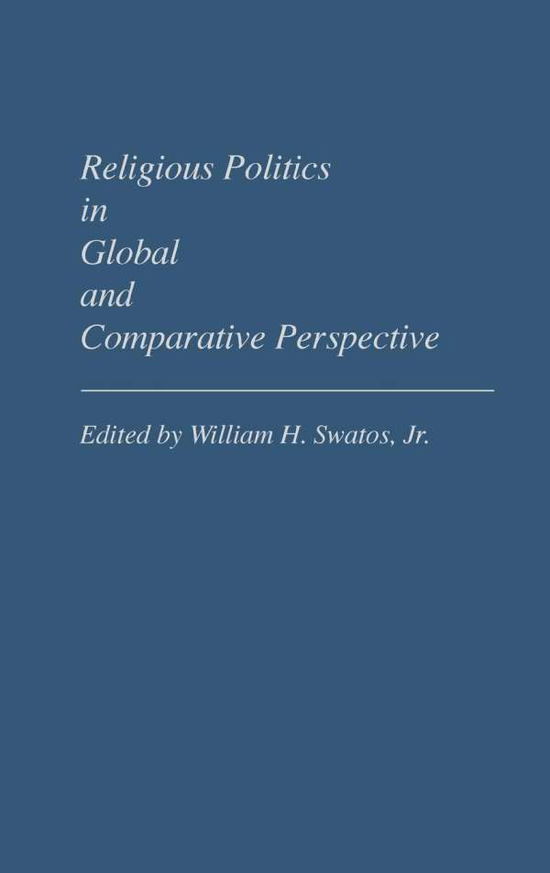 Cover for Swatos, William H., Jr. · Religious Politics in Global and Comparative Perspective (Hardcover Book) (1989)