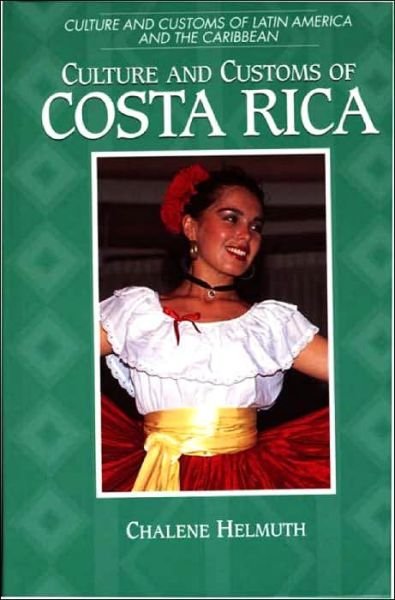 Cover for Chalene Helmuth · Culture and Customs of Costa Rica - Culture and Customs of Latin America and the Caribbean (Innbunden bok) (2000)