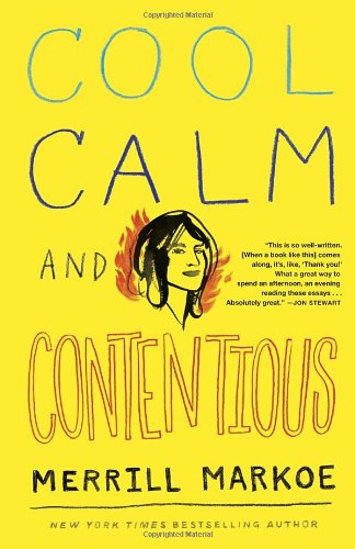 Cover for Merrill Markoe · Cool, Calm &amp; Contentious: Essays (Paperback Book) [Reprint edition] (2012)