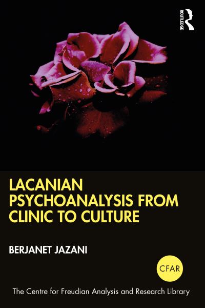 Cover for Jazani, Berjanet (President of the College of Psychoanalysts, UK) · Lacanian Psychoanalysis from Clinic to Culture - The Centre for Freudian Analysis and Research Library (CFAR) (Paperback Book) (2020)