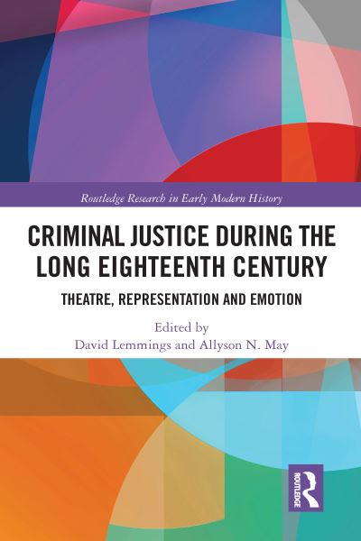 Cover for May, Allyson N. (University of Western Ontario, Canada) · Criminal Justice During the Long Eighteenth Century: Theatre, Representation and Emotion - Routledge Research in Early Modern History (Paperback Book) (2020)