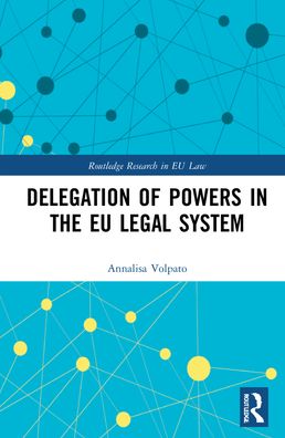 Cover for Annalisa Volpato · Delegation of Powers in the EU Legal System - Routledge Research in EU Law (Hardcover Book) (2022)