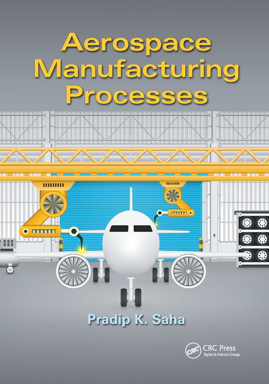 Cover for Saha, Pradip K. (The Boeing Company, Seattle, Washington, USA) · Aerospace Manufacturing Processes (Paperback Book) (2020)