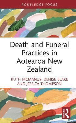 Cover for Ruth McManus · Death and Funeral Practices in Aotearoa New Zealand - Routledge International Focus on Death and Funeral Practices (Hardcover Book) (2025)