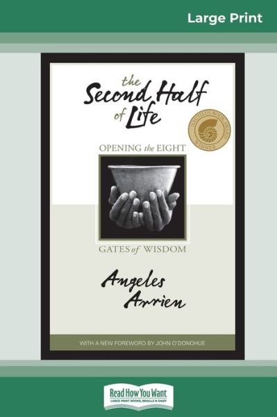 Cover for Angeles Arrien · The Second Half of Life: Opening the Eight Gates of Wisdom (16pt Large Print Edition) (Pocketbok) [Large type / large print edition] (2010)