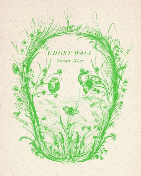 Cover for Sarah Moss · Ghost Wall: A Novel (Gebundenes Buch) (2019)