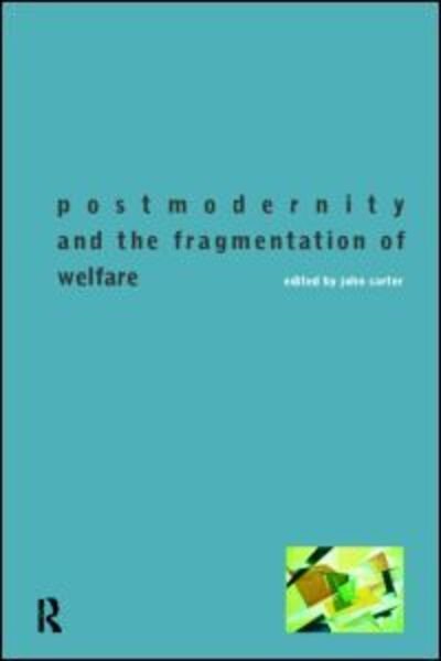 Cover for John Carter · Postmodernity and the Fragmentation of Welfare (Paperback Bog) (1998)