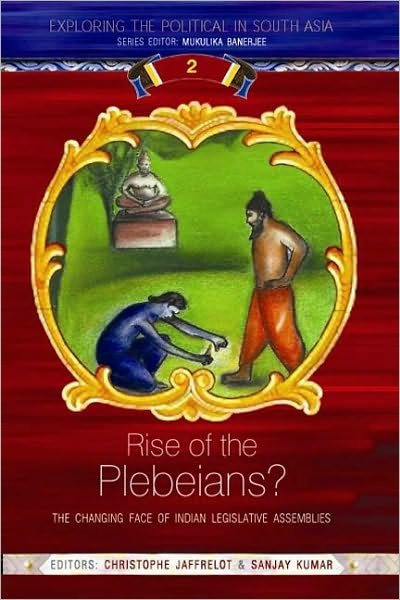 Cover for Jaffrelot Chris · Rise of the Plebeians?: The Changing Face of the Indian Legislative Assemblies - Exploring the Political in South Asia (Innbunden bok) (2009)