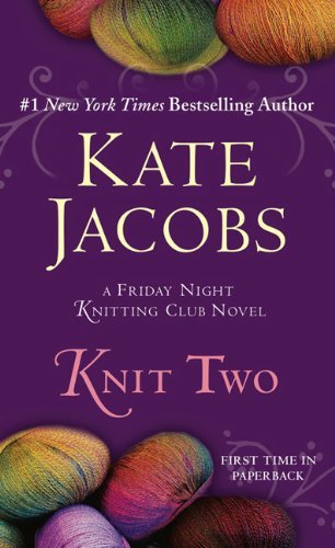 Cover for Kate Jacobs · Knit Two (Friday Night Knitting Club, No 2) (Paperback Book) [Reprint edition] (2009)