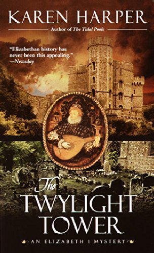 Cover for Karen Harper · The Twylight Tower: An Elizabeth I Mystery - Elizabeth I Mystery (Paperback Book) (2002)