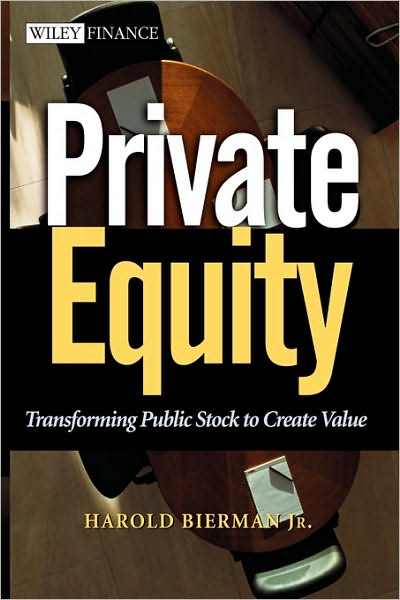 Cover for Bierman, Harold, Jr. · Private Equity: Transforming Public Stock to Create Value - Wiley Finance (Gebundenes Buch) (2003)