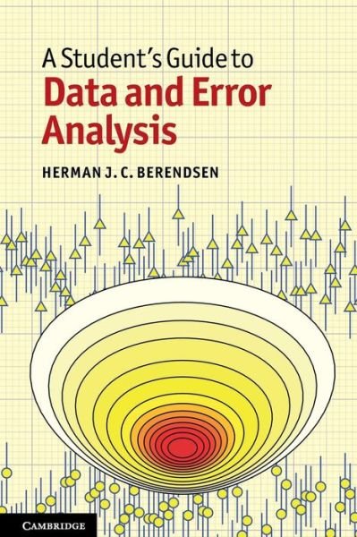 Cover for Berendsen, Herman J. C. (Rijksuniversiteit Groningen, The Netherlands) · A Student's Guide to Data and Error Analysis - Student's Guides (Paperback Book) (2011)
