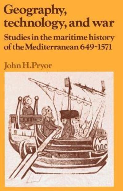 Cover for Pryor, John H. (University of Sydney) · Geography, Technology, and War: Studies in the Maritime History of the Mediterranean, 649–1571 - Past and Present Publications (Paperback Bog) (1992)