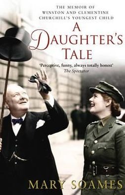Cover for Mary Soames · A Daughter's Tale: The Memoir of Winston and Clementine Churchill's youngest child (Paperback Bog) (2012)
