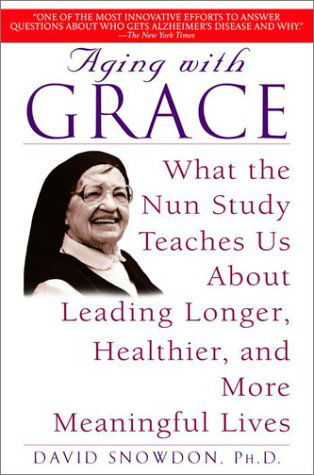 Cover for David Snowdon · Aging with Grace: What the Nun Study Teaches Us About Leading Longer, Healthier, and More Meaningful Lives (Pocketbok) [Reprint edition] (2002)