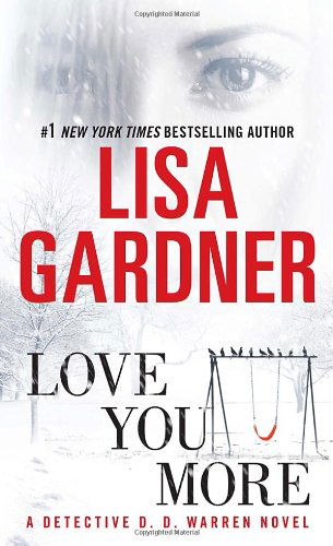 Cover for Lisa Gardner · Love You More: A Dectective D. D. Warren Novel - Detective D. D. Warren (Paperback Book) [Reprint edition] (2012)