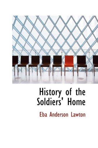 Cover for Eba Anderson Lawton · History of the Soldiers' Home (Taschenbuch) (2008)