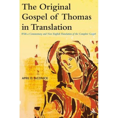 Cover for April D. DeConick · The Original Gospel of Thomas in Translation: With a Commentary and New English Translation of the Complete Gospel - The Library of New Testament Studies (Paperback Book) (2007)