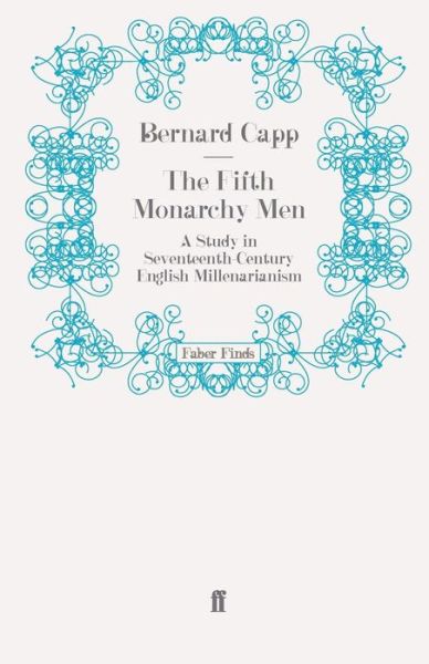 Cover for Dr. Bernard Capp · The Fifth Monarchy Men: A Study in Seventeenth-Century English Millenarianism (Paperback Book) [Main edition] (2008)