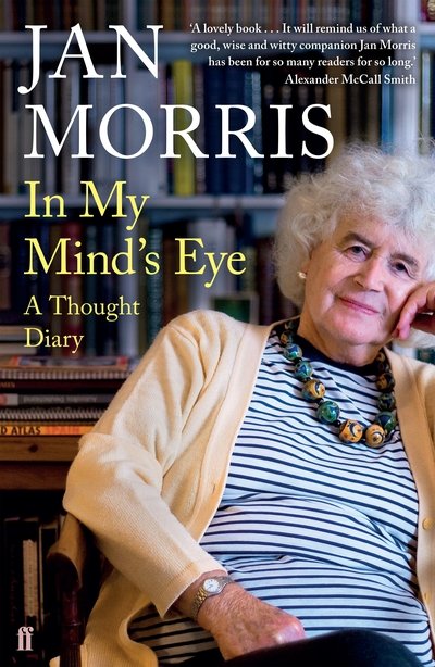 In My Mind's Eye: A Thought Diary - Jan Morris - Livros - Faber & Faber - 9780571340927 - 2 de maio de 2019