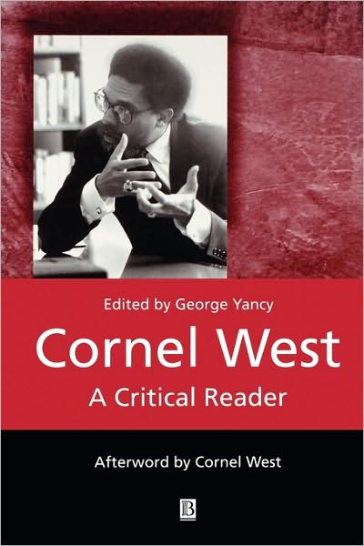 Cornel West: A Critical Reader - Blackwell Critical Reader - G Yancy - Bücher - John Wiley and Sons Ltd - 9780631222927 - 2. August 2001