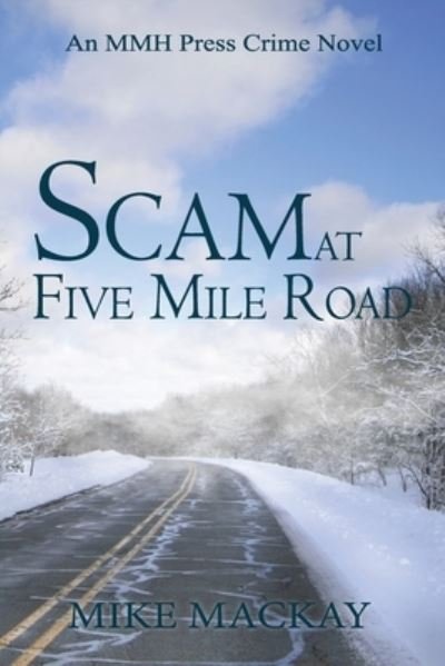 Cover for Mike MacKay · Scam at Five Mile Road (Book) (2021)