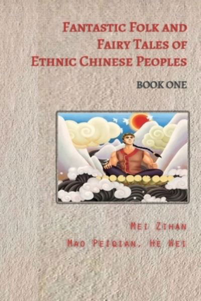 Cover for Mei Zihan · Fantastic Folk and Fairy Tales of Ethnic Chinese Peoples - Book One (Taschenbuch) (2020)