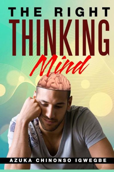 Cover for Azuka Chinonso Igwegbe · The Right Thinking Mind (Paperback Book) (2015)