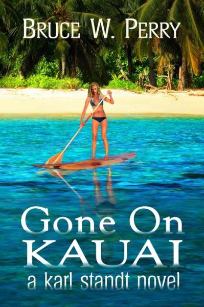 Cover for Bruce W Perry · Gone On Kauai (Paperback Book) (2013)