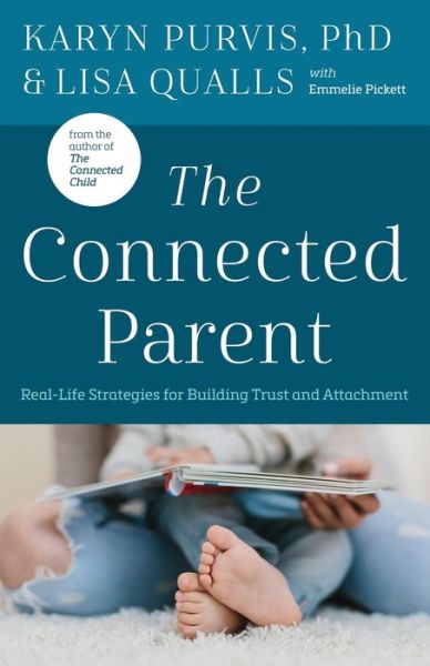 The Connected Parent: Real-Life Strategies for Building Trust and Attachment - Lisa C. Qualls - Books - Harvest House Publishers,U.S. - 9780736978927 - July 7, 2020