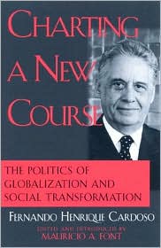 Cover for Fernando Henrique Cardoso · Charting a New Course: The Politics of Globalization and Social Transformation (Hardcover Book) (2001)