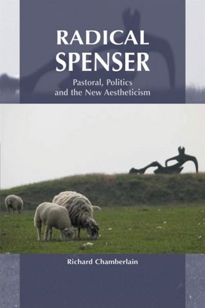 Cover for Richard Chamberlain · Radical Spenser: Pastoral, Politics and the New Aestheticism (Paperback Bog) (2005)