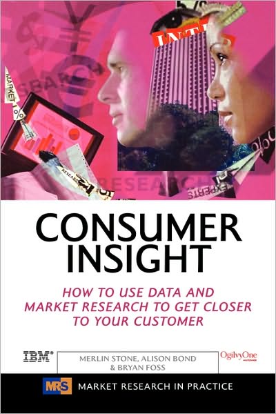 Cover for Merlin Stone · Consumer Insight: How to Use Data and Market Research to Get Closer to Your Customer - Market Research in Practice (Paperback Book) (2004)