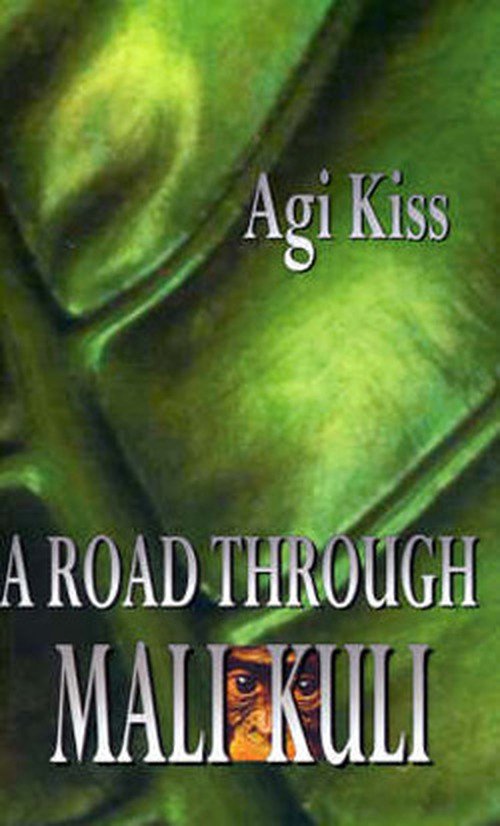 Cover for Agi Kiss · A Road Through Mali-kuli (Paperback Book) [Not Stated edition] (2001)
