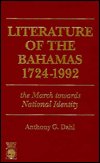 Literature of the Bahamas 1724-1992: The March towards National Identity - Anthony G. Dahl - Livros - University Press of America - 9780761800927 - 8 de novembro de 1995