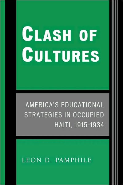 Cover for Leon D. Pamphile · Clash of Cultures: America's Educational Strategies in Occupied Haiti, 1915-1934 (Paperback Book) (2008)