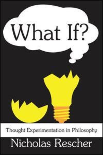 Cover for Nicholas Rescher · What If?: Thought Experimentation in Philosophy (Hardcover Book) (2005)