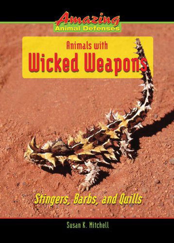 Cover for Susan K. Mitchell · Animals with Wicked Weapons: Stingers, Barbs, and Quills (Amazing Animal Defenses) (Hardcover Book) (2008)