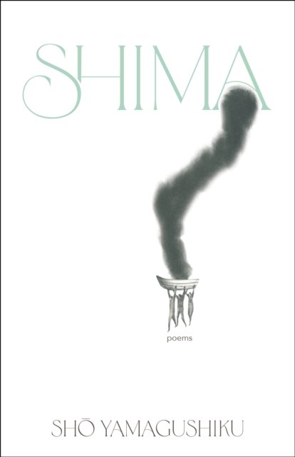 Cover for Sho Yamagushiku · Shima: Poems (Paperback Book) (2024)