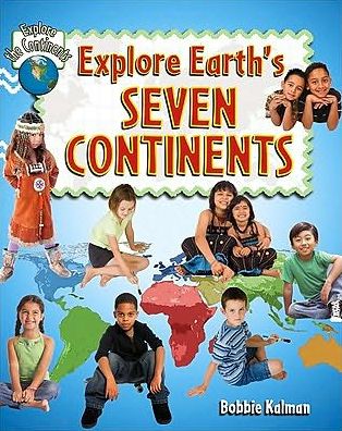 Explore Earths Seven Continents - Explore the Continents - Bobbie Kalman - Books - Crabtree Publishing Co,Canada - 9780778730927 - October 1, 2010