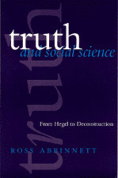 Cover for Dr. Ross Abbinnett · Truth and Social Science: From Hegel to Deconstruction (Hardcover Book) (1998)