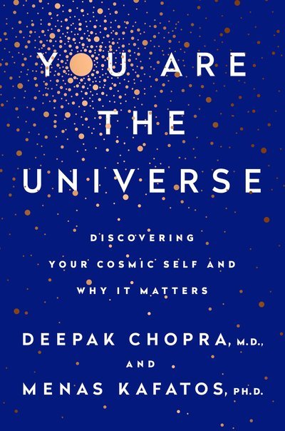 You Are the Universe: Discovering Your Cosmic Self and Why It Matters - M.D. Deepak Chopra - Bøker - Potter/Ten Speed/Harmony/Rodale - 9780804189927 - 