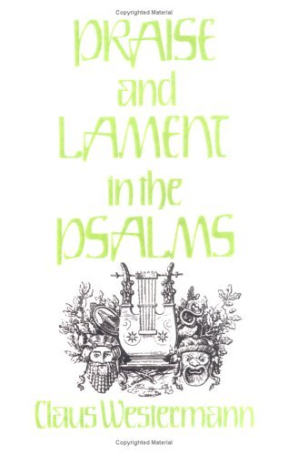 Praise and Lament in the Psalms - Claus Westermann - Books - Westminster John Knox Press - 9780804217927 - March 1, 1987