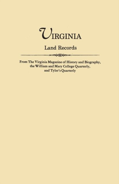 Cover for Virginia · Virginia Land Records, from the Virginia Magazine of History and Biography, the William and Mary College Quarterly, and Tyler's Quarterly (Taschenbuch) (2015)