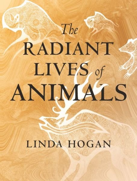 Cover for Linda Hogan · The Radiant Lives of Animals (Inbunden Bok) (2020)